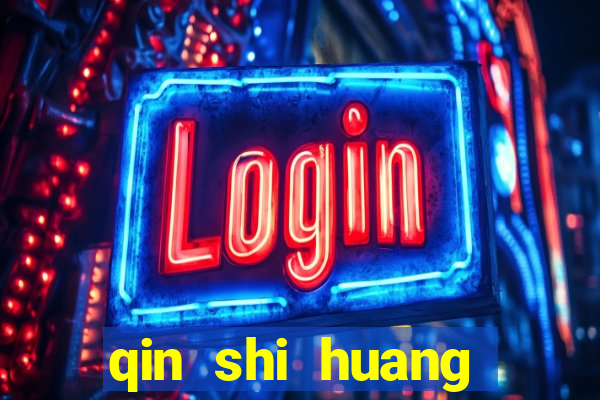 qin shi huang esposa qin shi huang quem foi